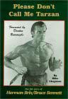 Please Don't Call Me Tarzan: The Life Story of Herman Brix/Bruce Bennett